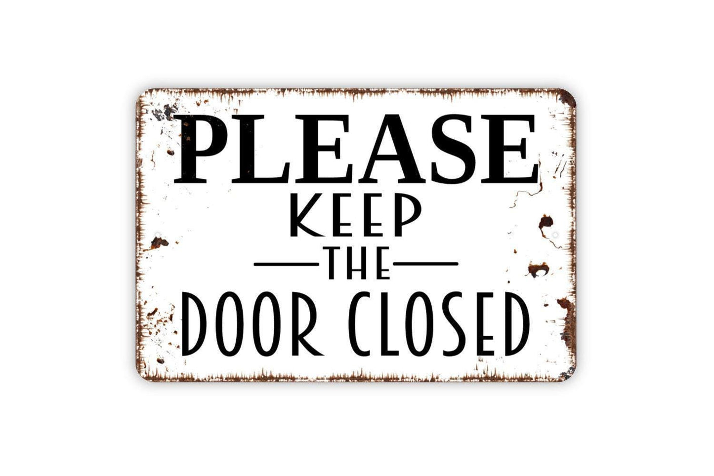 Please Keep The Door Closed Sign – Rustic Property Entry Notice – Farmhouse Wall Decor for Home Business or Office – Metal Sign or Sticker