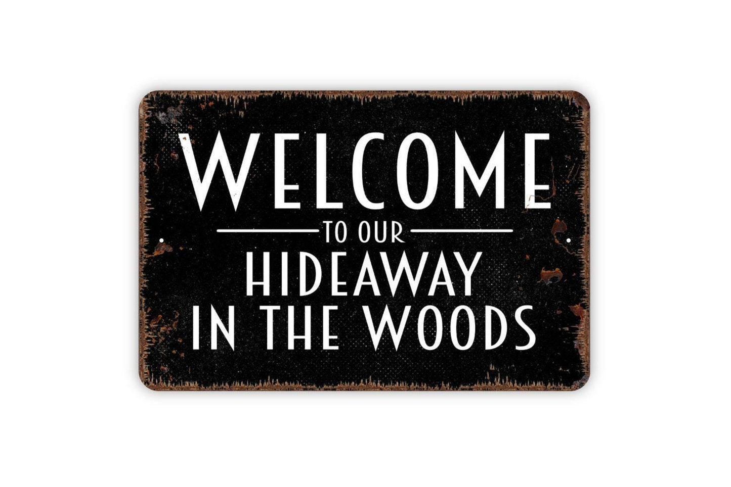 Welcome To Our Hideaway In The Woods Sign | Rustic Cabin Wall Decor | Lodge or Lake House Sign | Metal Sign or Vinyl Sticker | Country Home