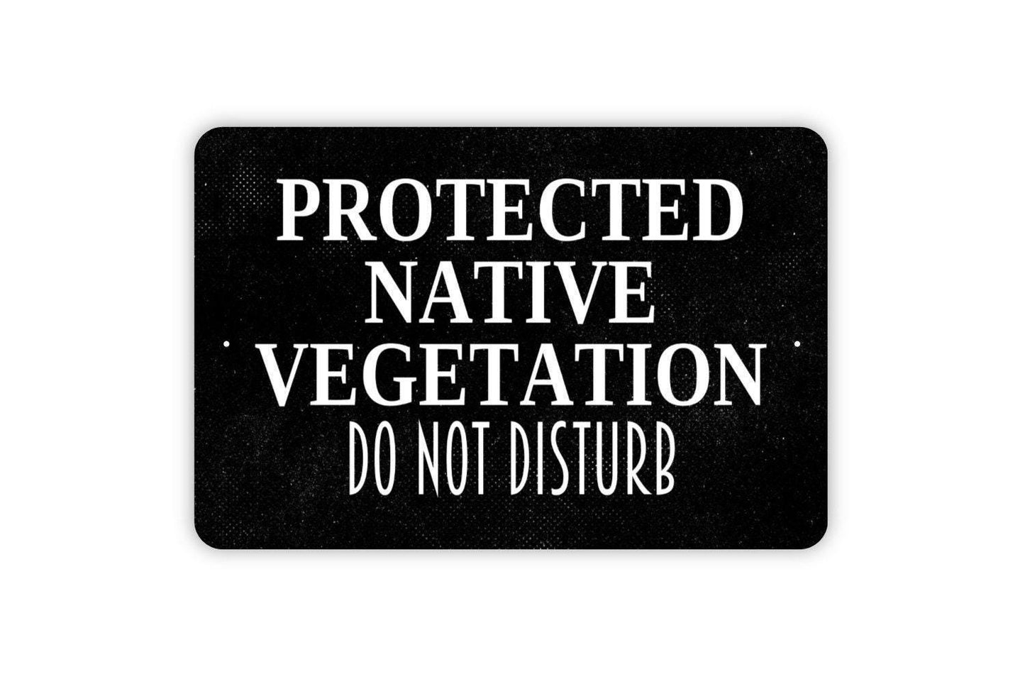 Protected Native Vegetation Do not Disturb Sign - Natural Garden Private Property Outdoor Or Indoor Metal Wall Art