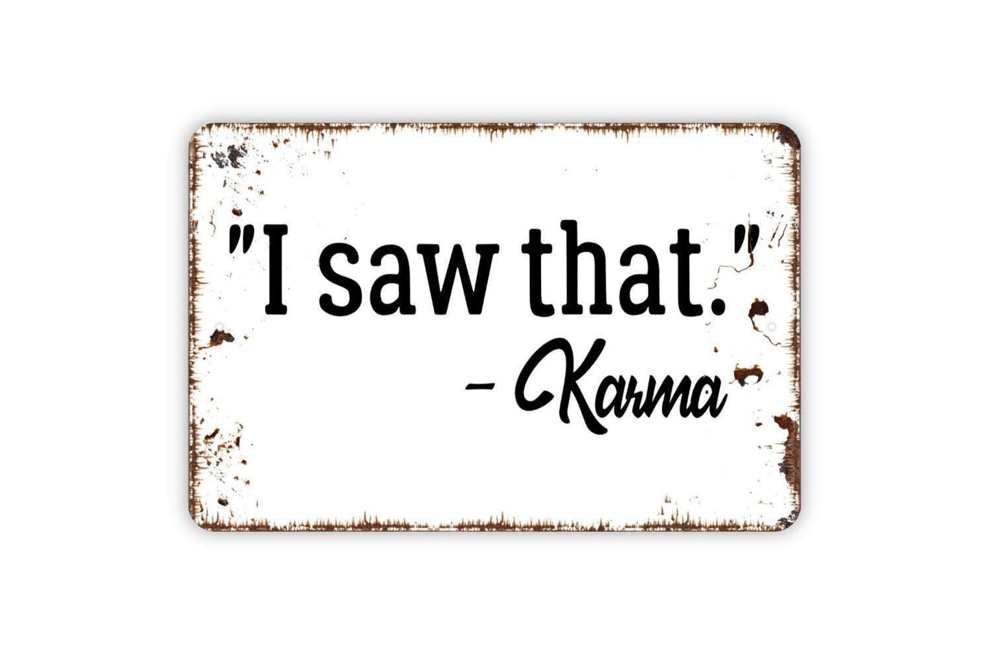 I Saw That Karma Sign | Funny Quote Wall Sign | Humor Home Decor Sign | Playful Office Sign | Metal Sign or Vinyl Sticker