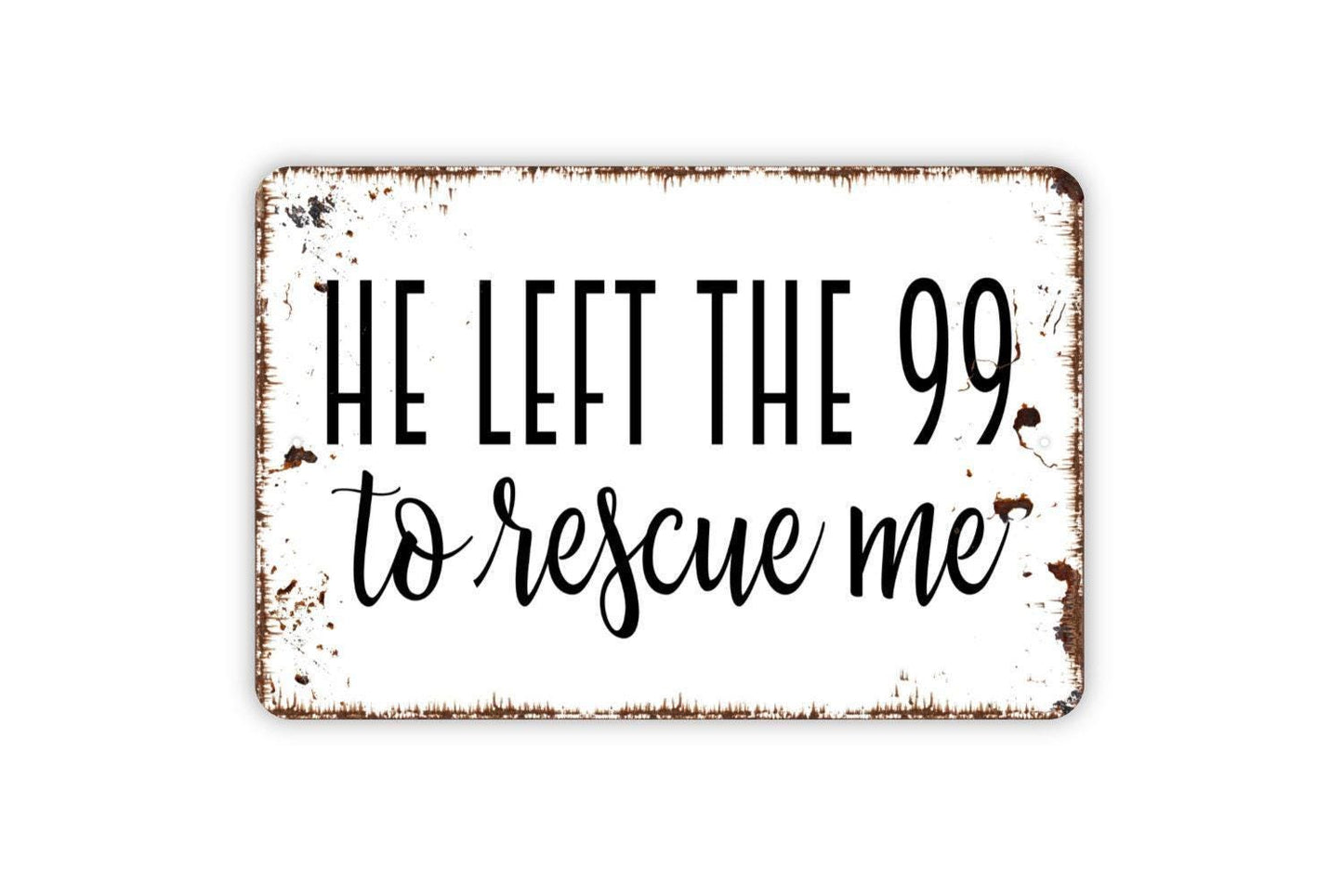 He Left The 99 To Rescue Me Sign, Christian Inspirational Hebrews Bible Verse Sign, Farmhouse Wall Decor
