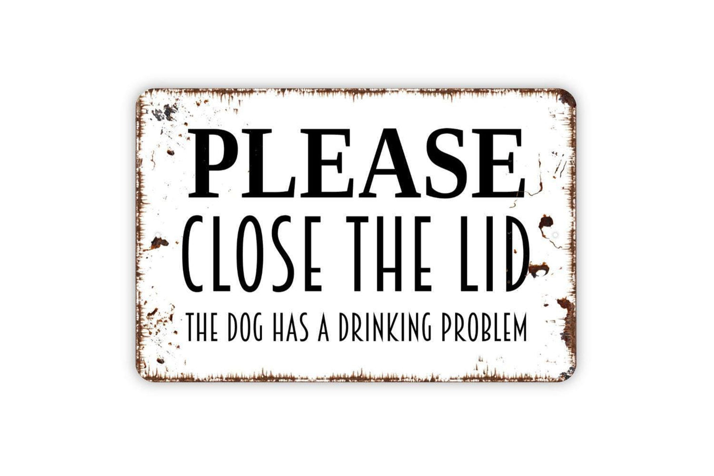 Please Close The Lid The Dog Has A Drinking Problem Sign - Vinyl Sticker Or Bathroom Metal Wall Art