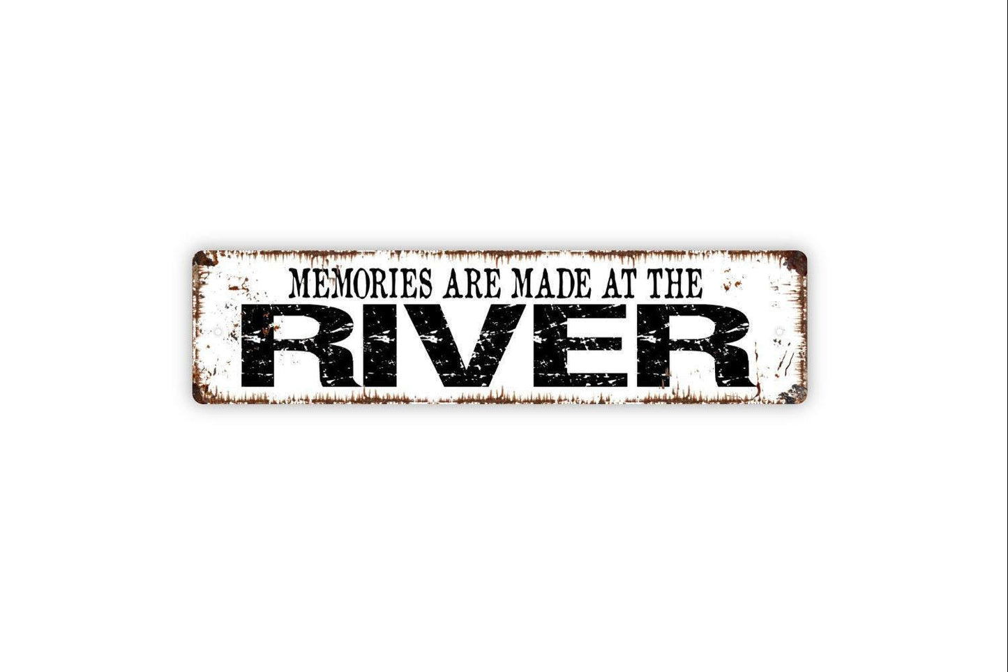Memories Are Made At The River Sign - Vinyl Sticker Or Street Metal Sign or Door Name Plate Plaque