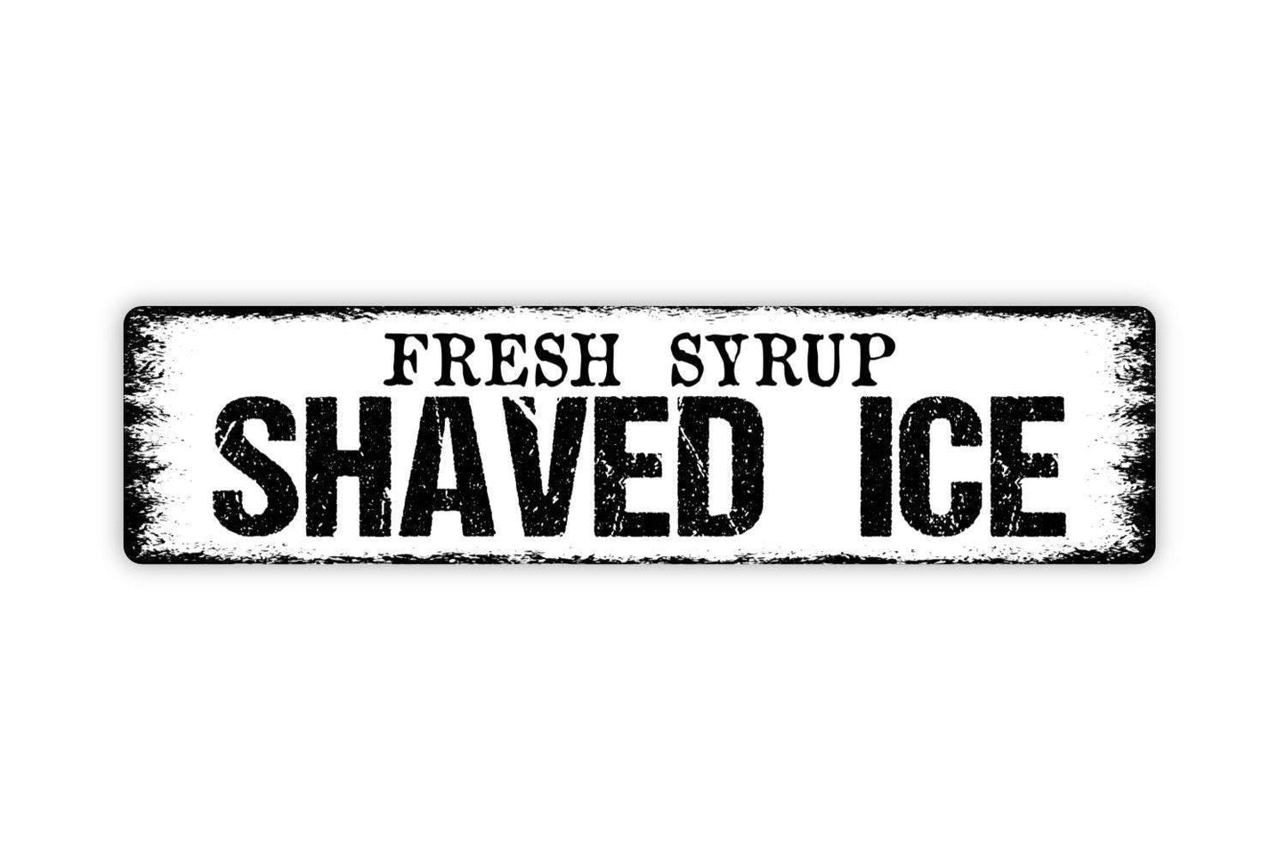Fresh Syrup Shaved Ice Sign - Sno Cones Treat Food Truck Farmers Market Vinyl Sticker Or Street Metal Sign or Door Name Plate Plaque