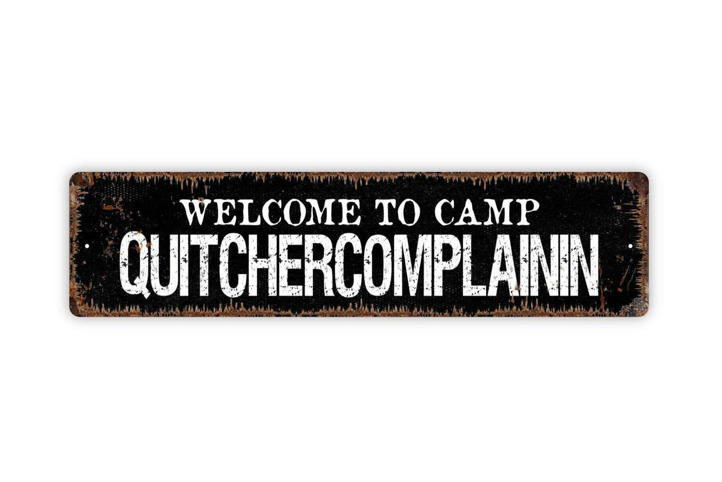 Welcome To Camp Quitchercomplainin Sign - Quit Complaining Funny Kids Child Camper Mom Rustic Street Metal Sign or Door Name Plate Plaque