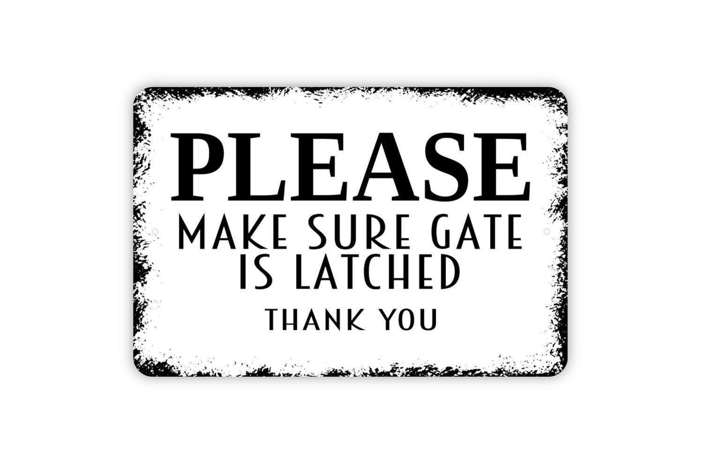 Please Make Sure Gate Is Latched Thank You Sign - Metal Indoor or Outdoor Wall Art