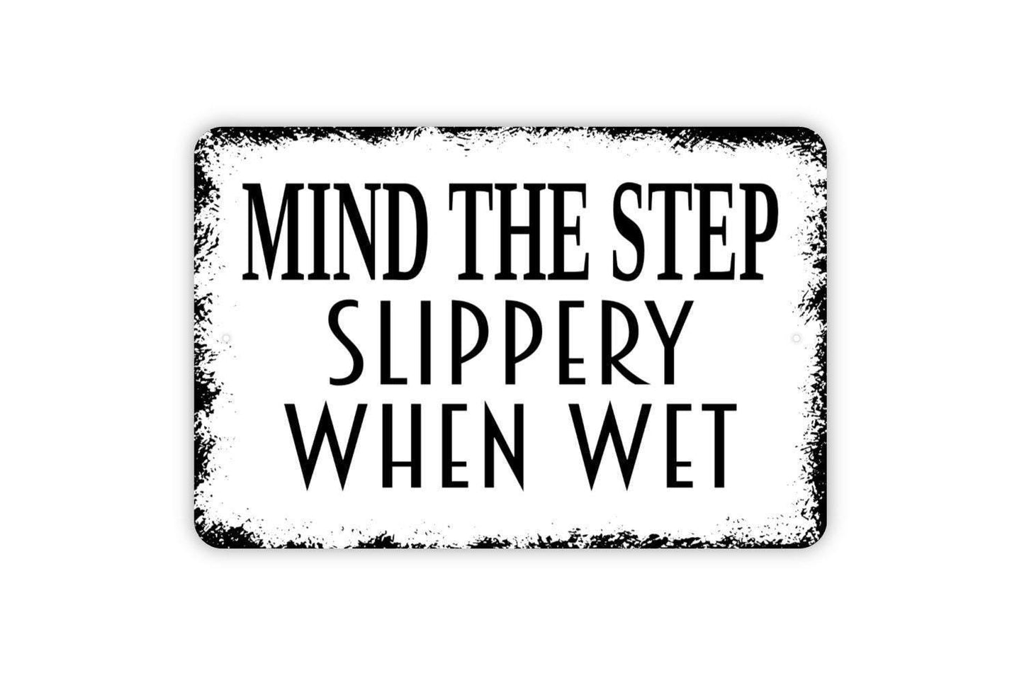 Mind The Step Slippery When Wet Sign - Notice Uneven Pavement Warning Metal Wall Art - Indoor or Outdoor