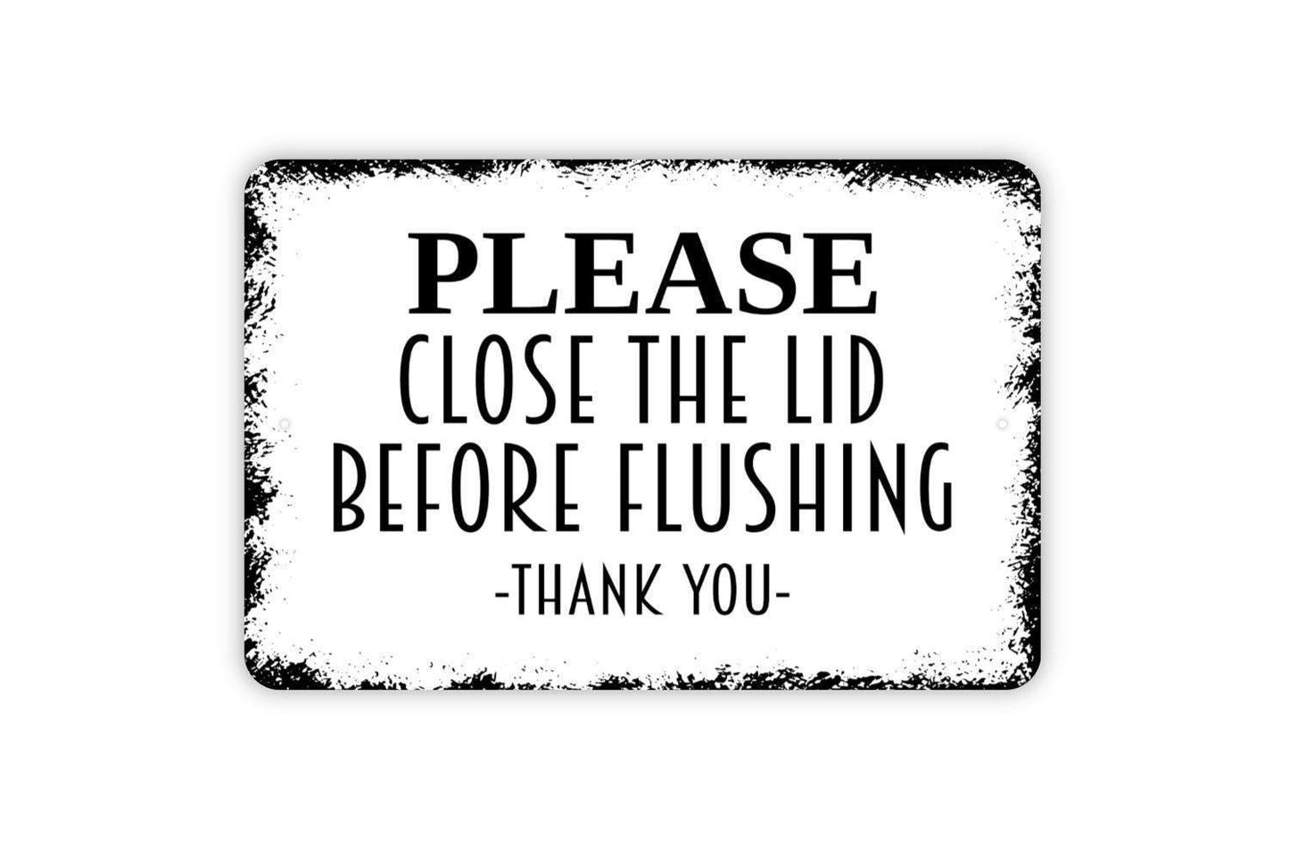 Please Close The Lid Before Flushing Thank You Sign - Bathroom Metal Indoor or Outdoor Wall Art