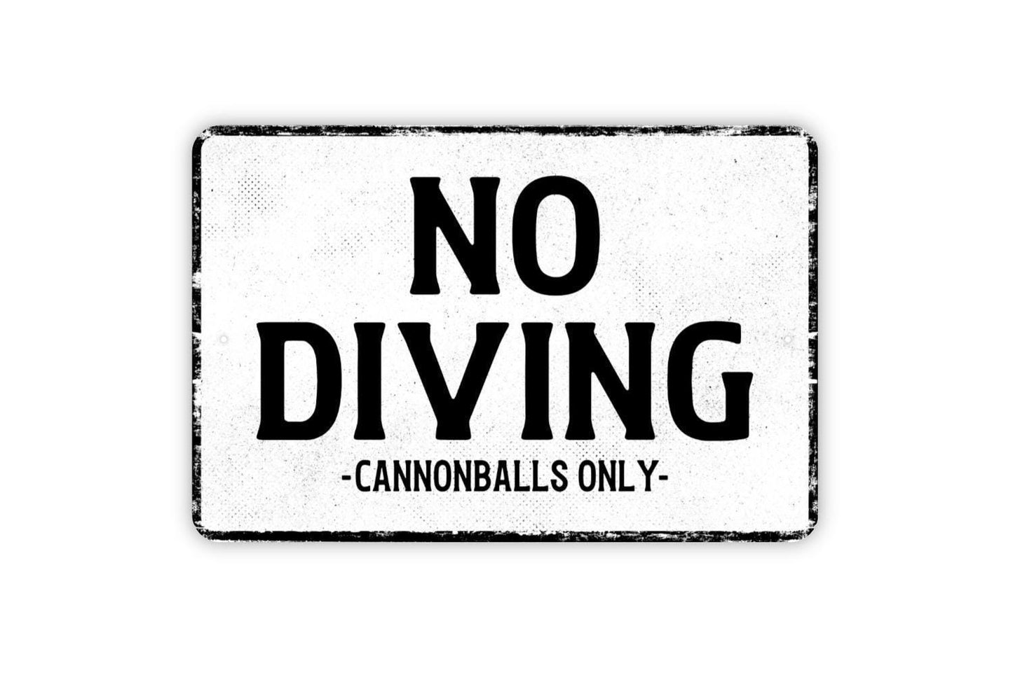 No Diving Cannonballs Only Sign Funny Metal Wall Art or Vinyl Sticker for Pool, Hot Tub, Lake House, Backyard, Outdoor Safety Sign