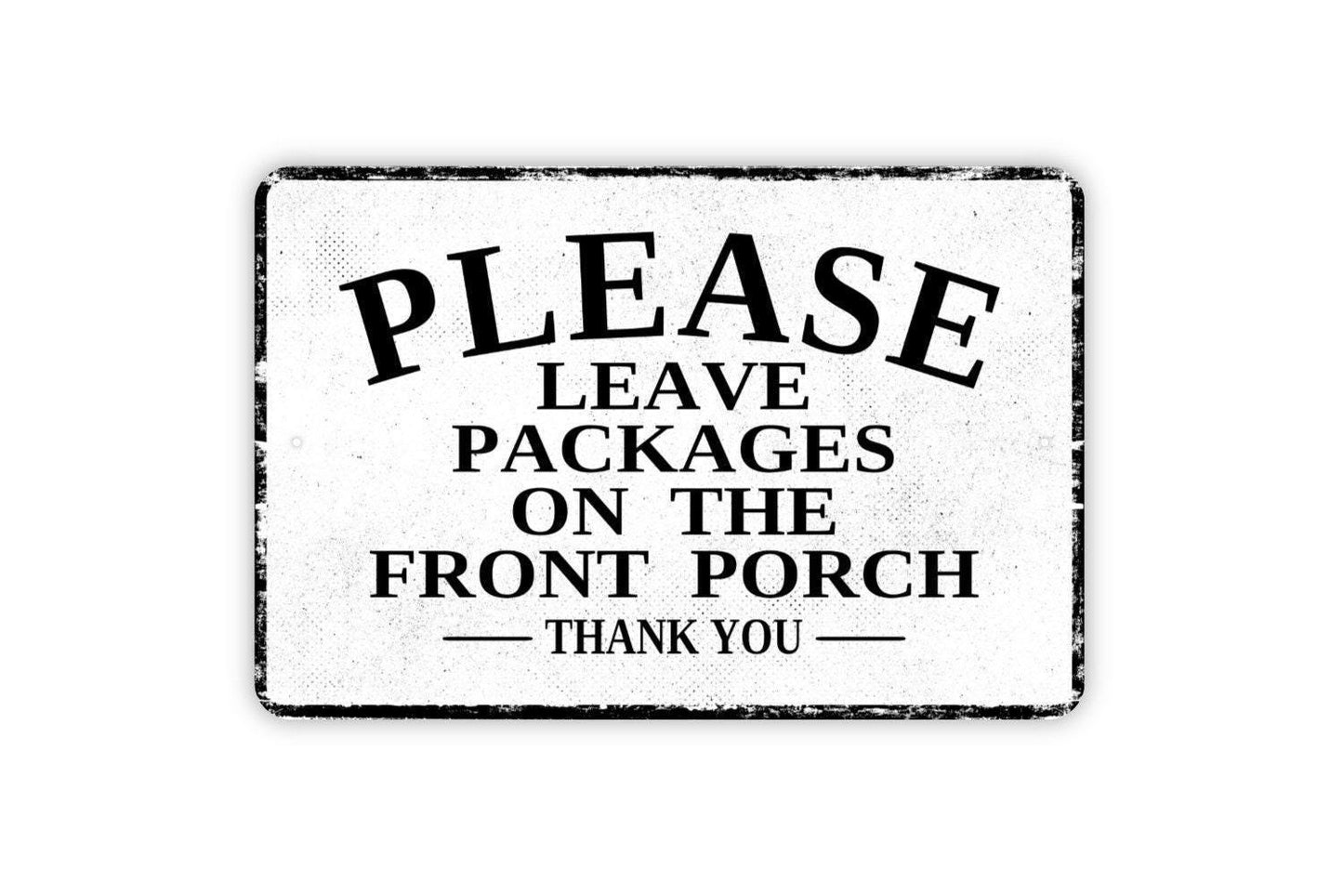 Please Leave Packages On The Front Porch Thank You Sign Metal Wall Art or Vinyl Sticker for Home Entry, Porch Delivery, Package Drop Decor
