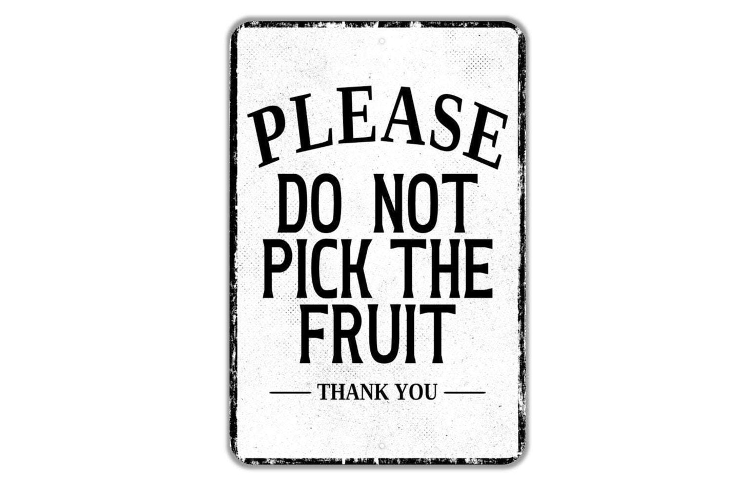 Please Do Not Pick The Fruit Thank You Sign Metal Wall Art or Vinyl Sticker for Garden, Orchard, Yard, Farm, Property, No Trespassing