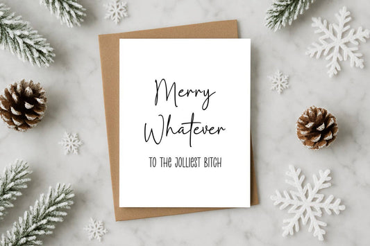 Funny Christmas Card – Merry Whatever to the Jolliest Bitch