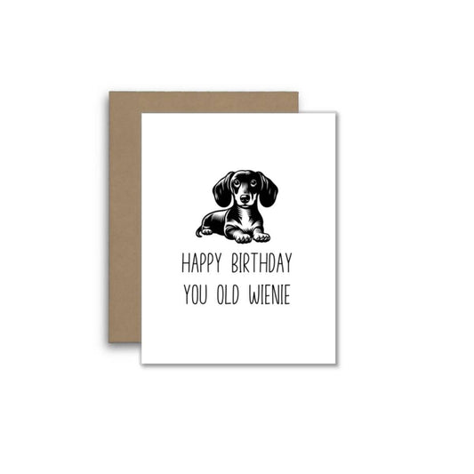 Happy Birthday You Old Wienie – Funny Dachshund Card