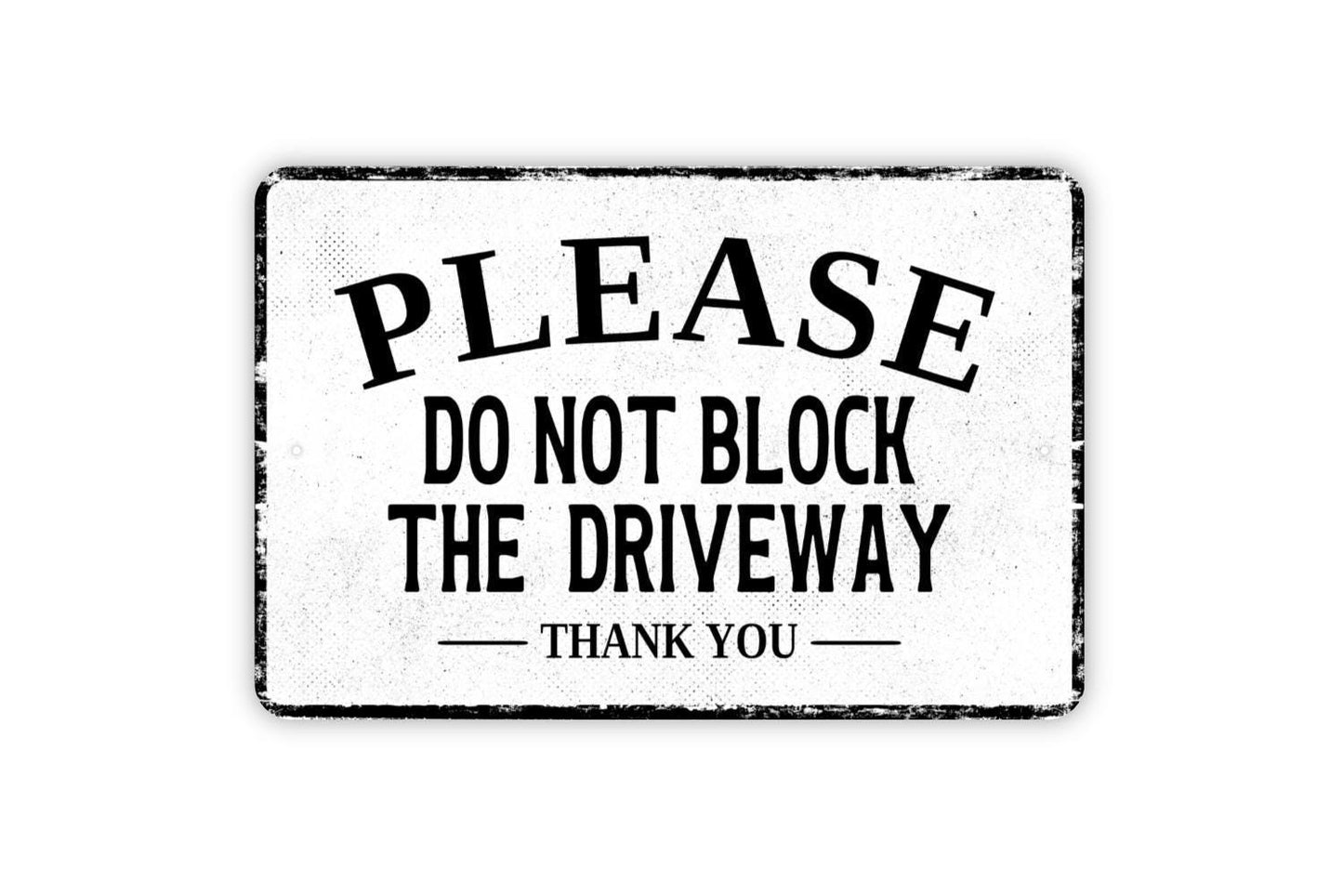 Please Do Not Block The Driveway Thank You Sign - Metal Sign Wall Art - Vinyl Sticker Decal
