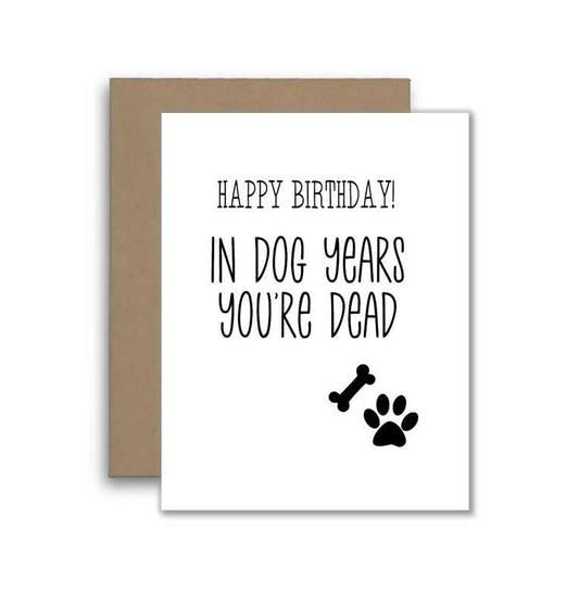 In Dog Years You're Dead Funny Birthday Card
