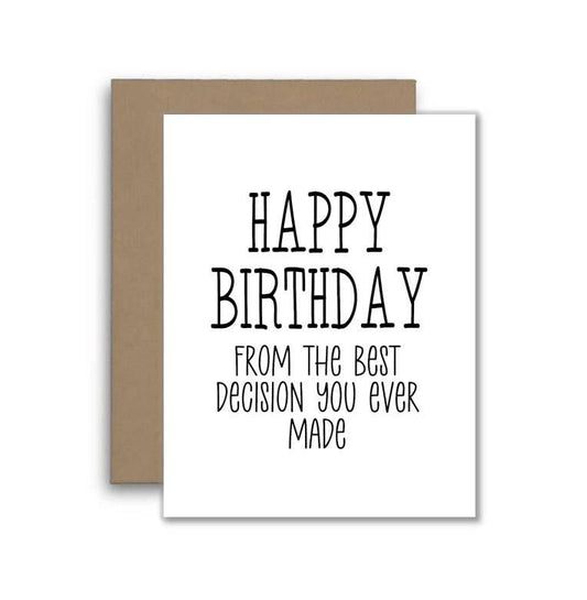 Happy Birthday From The Best Decision You Ever Made Card