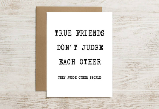 Funny Friendship Card – Real Friends Judge Others Together