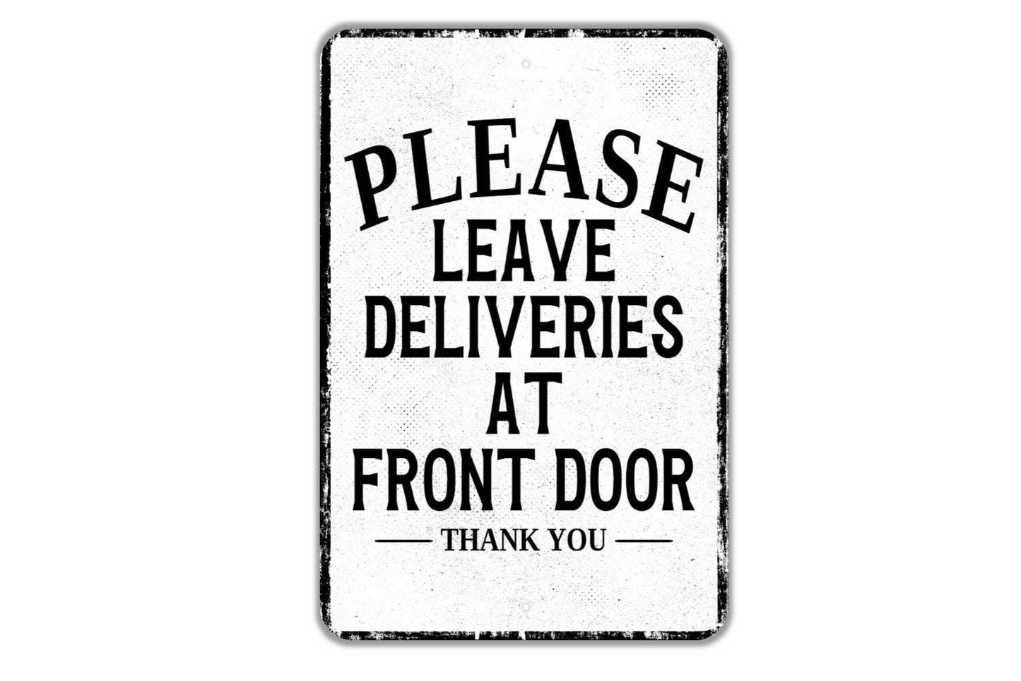 Please Leave Deliveries At Front Door Thank You Sign - Indoor Or Outdoor Metal Wall Art - Custom Packages Sign