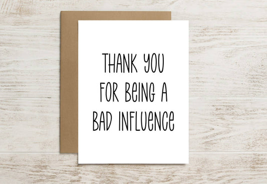 Funny Friendship Card – Thanks for Being a Bad Influence