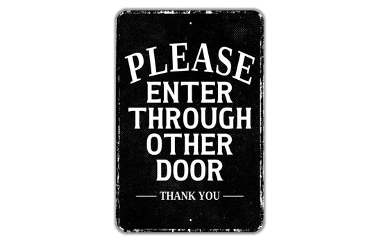 Please Enter Through Other Door Thank You Sign - Indoor Or Outdoor Metal Wall Art - Custom Door Sign
