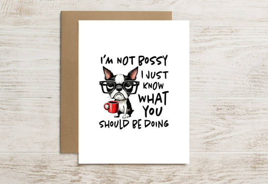Funny Dog Card – I’m Not Bossy, I Just Know What You Should