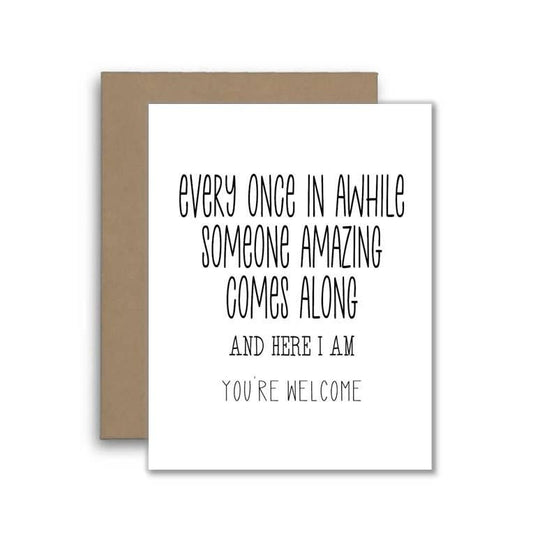 Every Once In Awhile Someone Amazing Comes Along Card