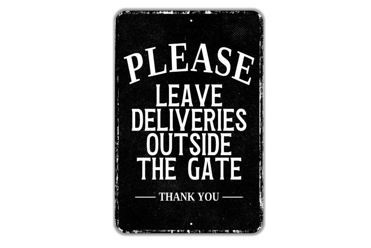 Please Leave Deliveries Outside The Gate Thank You Sign - Indoor Or Outdoor Metal Wall Art - Custom Packages Sign