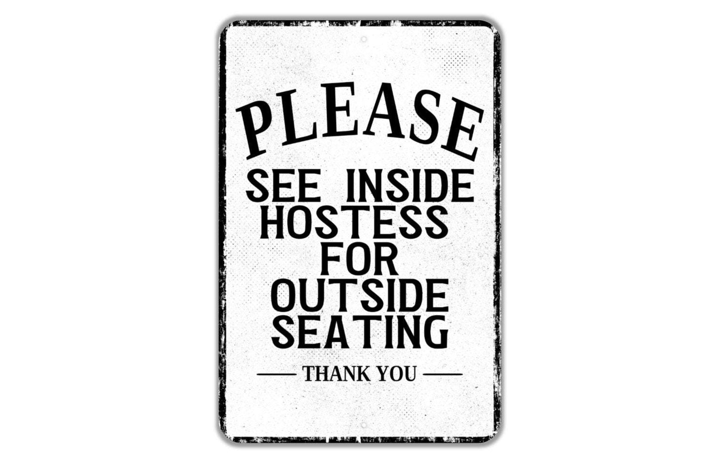 Please See Inside Hostess For Outside Seating Thank You Sign - Indoor Or Outdoor Metal Wall Art - Custom Entrance Sign