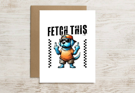 Rude Dog Card – “Fetch This” with a Dog Flipping the Bird