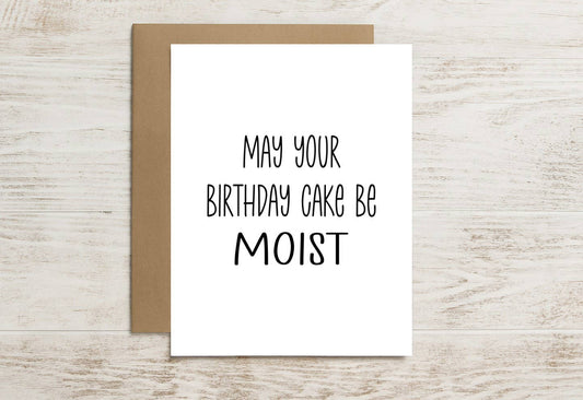 Funny Birthday Card – May Your Birthday Cake Be Moist