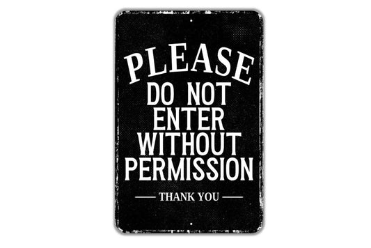 Please Do Not Enter Without Permission Thank You Sign - Indoor Or Outdoor Metal Wall Art - Custom Sign