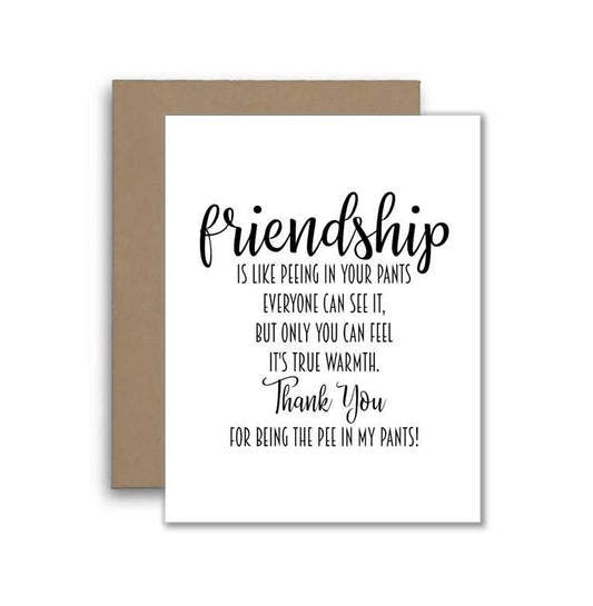 Friendship Is Like Peeing in Your Pants Card – Funny Best