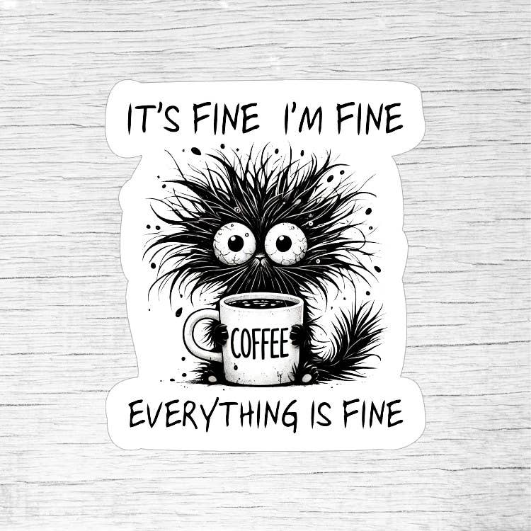 It’s Fine I’m Fine Everything Is Fine Funny Cat Sticker