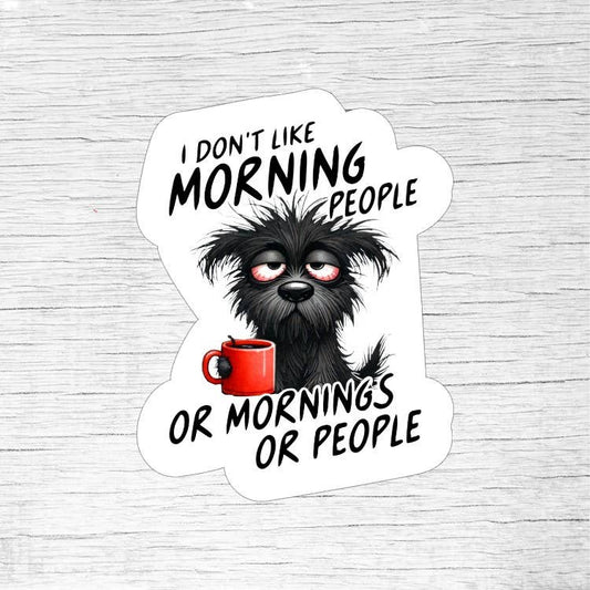 I Don’t Like Morning People Funny Dog Lover Sticker