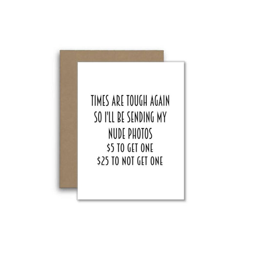 Funny Card – Times Are Tough, Nude Photo Pricing Inside