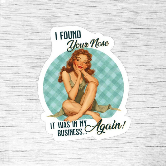 I Found Your Nose Sticker – Retro Pin-Up Girl Funny Quote