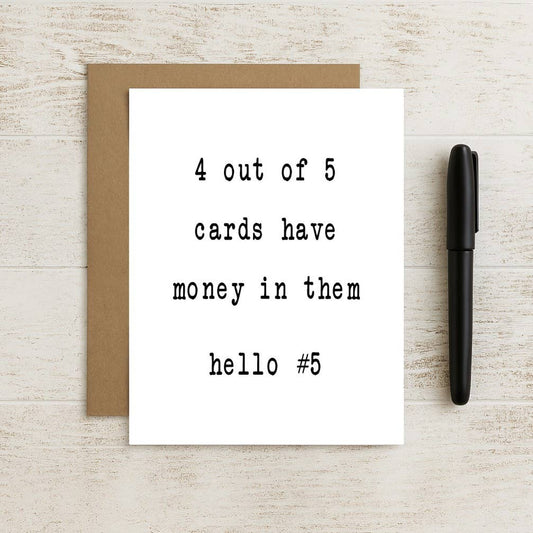 4 Out of 5 Cards Have Money In Them… Hello #5 – Funny Card