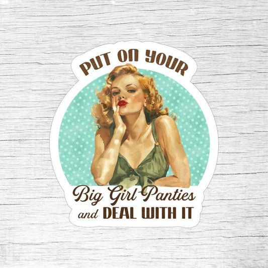 Put On Your Big Girl Panties and Deal With It Sticker – Retro Pin-Up Girl Funny Quote