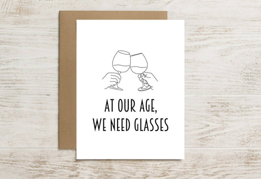 Funny Wine Card – At Our Age, We Need Glasses (Cheers!)