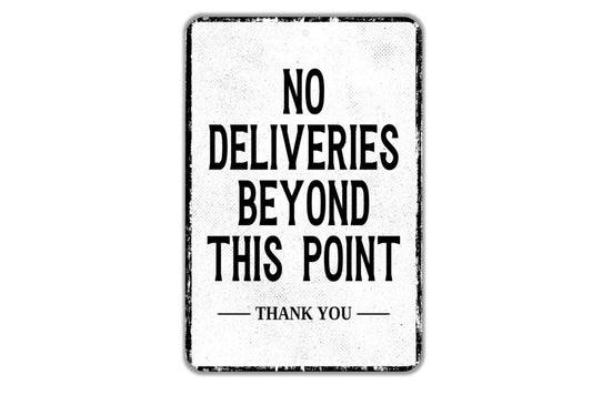 No Deliveries Beyond This Point Sign – Metal Driveway or Gate Sign, Private Property Warning, Thank You Delivery Notice