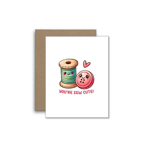 You’re Sew Cute Card – Funny Sewing Pun Greeting with Thread