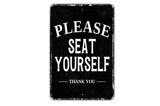 Please Seat Yourself Thank You Sign - Indoor Or Outdoor Metal Wall Art - Custom Hostess Sign