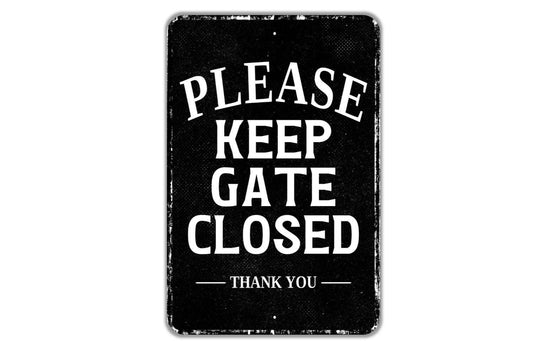 Please Keep Gate Closed Thank You Sign - Indoor Or Outdoor Metal Wall Art - Custom Entrance Sign
