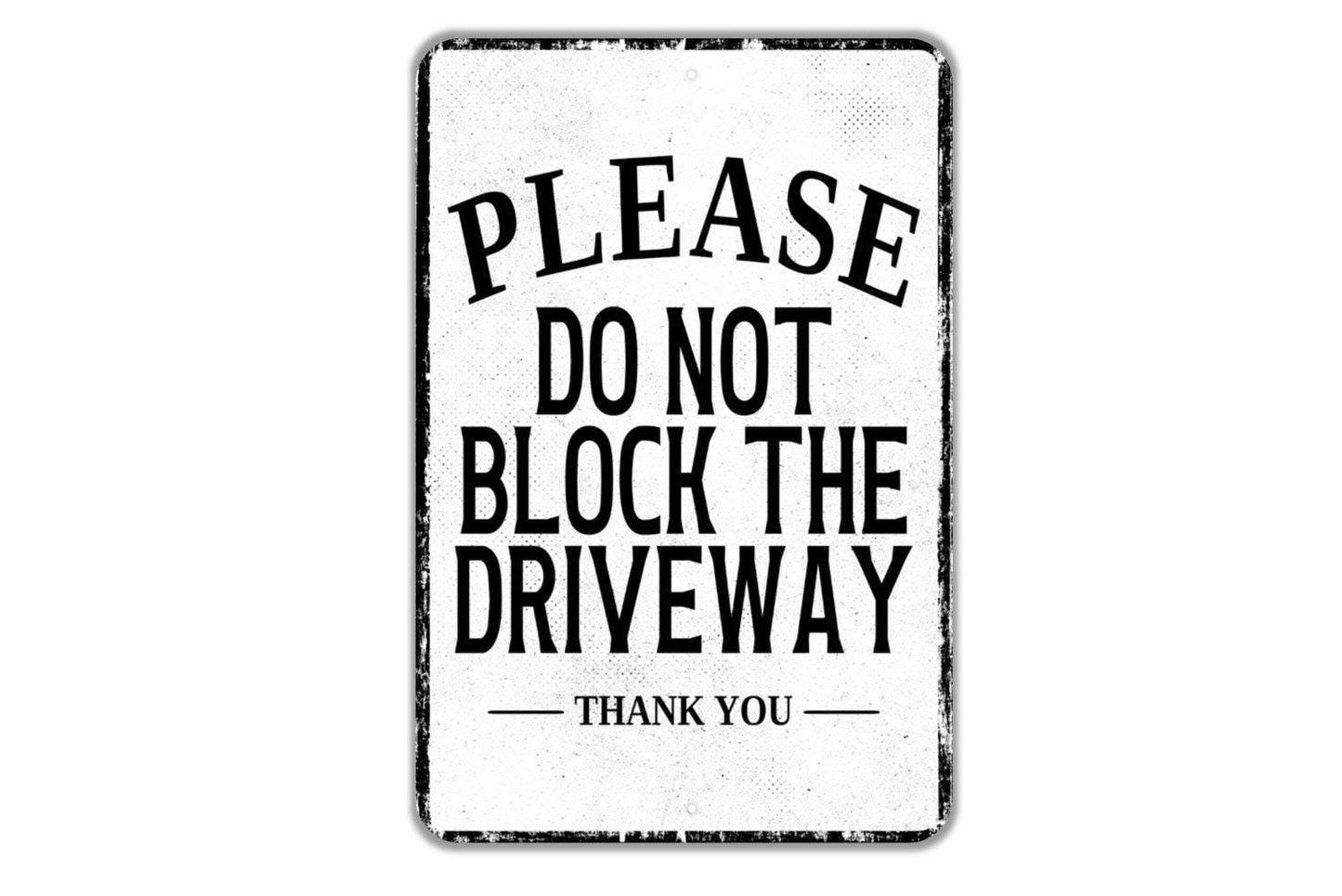 Please Do Not Block The Driveway Thank You Sign - Indoor Or Outdoor Metal Wall Art - Custom Sign