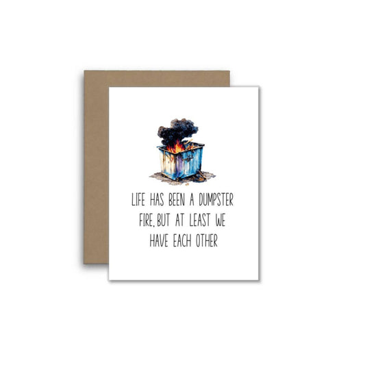 Funny Card – Life’s a Dumpster Fire, But We’ve Got Us 🗑️