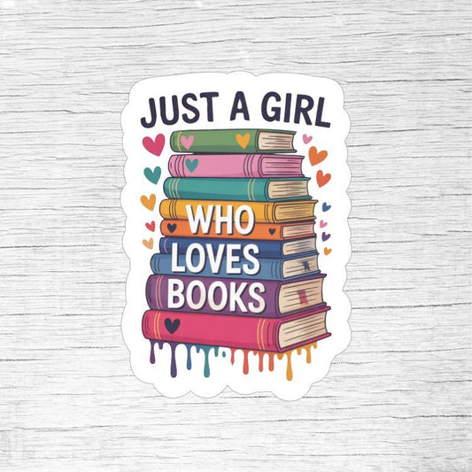 Just a Girl Who Loves Books Sticker – Cute Book Lover