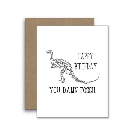 Happy Birthday You Damn Fossil - Funny Card for Friend