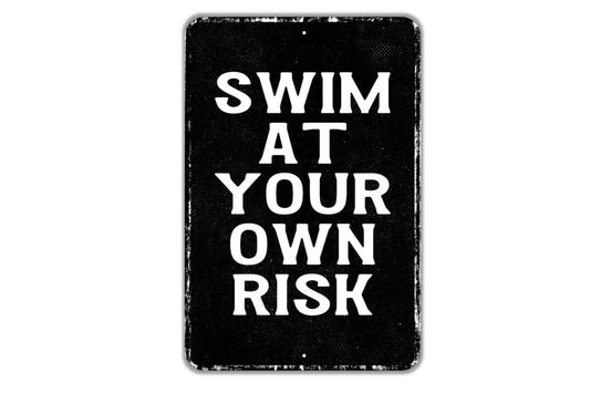 Swim At Your Own Risk Sign - Swimming Pool Lake River Beach Swim Metal Sign Wall Art - Vinyl Sticker Decal