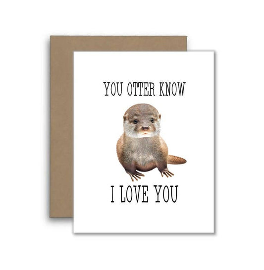 You Otter Know I Love You Card - Funny Animal Pun Card