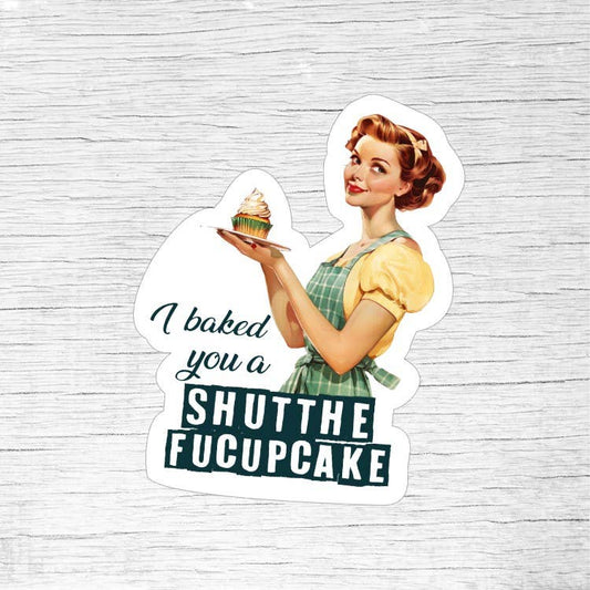 I Baked You a Shutthefucupcake Sticker – Retro Pin-Up Girl Funny Quote